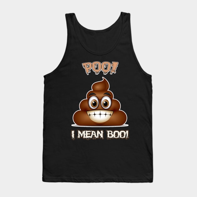 POO! Halloween Poop Costume Tshirt I Mean BOO! Tank Top by danieldamssm